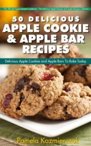 51 Delicious Apple Cookie and Apple Bar Recipes – Delicious Apple Cookies and Apple Bars To Bake Today (The Ultimate Apple De