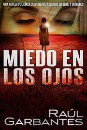 Miedo en los ojos: Una novela policíaca de misterio, asesinos en serie y crímenes (Casos criminales complejos) (Spanish Editi