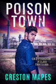 Poison Town: A Novel of Intrigue, Suspense, Romance and Corporate Scandal (The Crittendon Files Book 2)