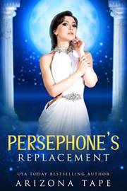 Persephone's Replacement: A Prequel to Trouble In Hades (Queens Of Olympus Book 10)