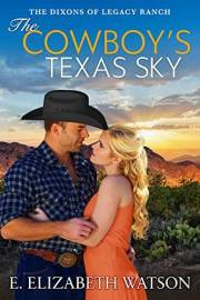 The Cowboy's Texas Sky (The Dixons of Legacy Ranch Book 2)