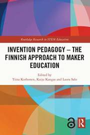 Invention Pedagogy – The Finnish Approach to Maker Education (Routledge Research in STEM Education)
