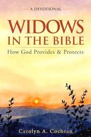 Widows in the Bible: A Devotional: How God Provides and Protects (Christian Grief Recovery Book 1)