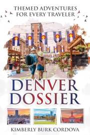 Denver Dossier: Themed Adventures for Every Traveler (Travel Series)