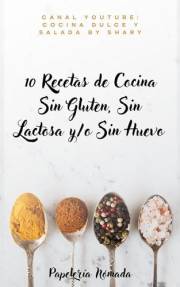 10 Recetas de Cocina Sin Gluten, Sin Lactosa y/o Sin Huevo | Ebook (Spanish Edition)