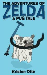 The Adventures of Zelda: A Pug Tale (Zelda Pug, #1) The Adventures of Zelda: A Pug Tale (Zelda Pug, #1)