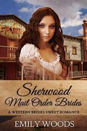 Sherwood Mail Order Brides (Western Brides Sweet Romance Book 1)