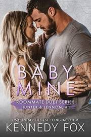 Baby Mine: A Surprise Baby, Roommates to Lovers Romance (Hunter & Lennon, #1) (Roommate Duet Series)