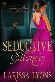 Seductive Silence: A Fun and Steamy Historical Regency Romance (Mistress in the Making Book 1)