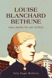 Louise Blanchard Bethune: Every Woman Her Own Architect (Excelsior Editions)