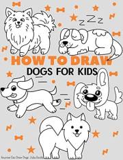 How To Draw Dogs: Easy Step-by-Step Drawing Tutorial for Kids, Teens, and Beginners How to Learn to Draw Dogs (Aspiring artis