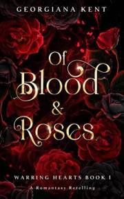 Of Blood and Roses: A Standalone Hades and Persephone Fantasy Romance Retelling: (Warring Hearts Novel)