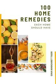 100 Home Remedies : Each Home Should Have
