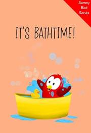 It's Bathtime! (Sammy Bird) It's Bathtime! (Sammy Bird)