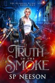 Truth in the Smoke (Glamour Blind Trilogy Book 1)