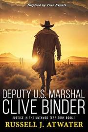 Deputy U.S. Marshal Clive Binder: Justice in the Untamed Territory - Book 1