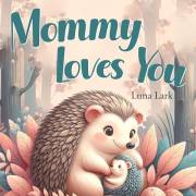 Mommy Loves You: Bedtime Book for Children, Nursery Rhymes (Family Love 1) Mommy Loves You: Bedtime Book for Children, Nursery Rhymes (Family Love 1)