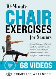 10-Minute Chair Exercises for Seniors: Simple Illustrated Workout Guide for Core Strength, Balance, and Flexibility to Preven
