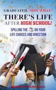 Graduated… Now what? There's Life After High School!: Spilling the ☕️ on Your Life Choices and Direction
