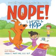 NOPE! I Just Want to HOP: (You Tell Bunjee Communication Books) Written by a speech therapist & includes the child in a fun w NOPE! I Just Want to HOP: (You Tell Bunjee Communication Books) Written by a speech therapist & includes the child in a fun w
