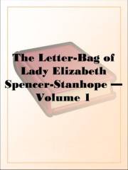 The Letter-Bag of Lady Elizabeth Spencer-Stanhope Volume 1