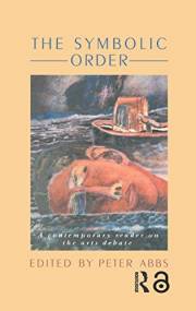 The Symbolic Order: A Contemporary Reader On The Arts Debate (Education and Alienation Series)