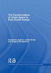 The Transformation of Urban Space in Post-Soviet Russia (ISSN Book 30)