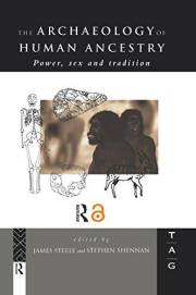 The Archaeology of Human Ancestry: Power, Sex and Tradition (Theoretical Archaeology Group (Tag))