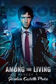 Among the Living: MM Urban Fantasy (PsyCop Book 1)