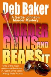 Murder Grins and Bears It: Yooper Mystery #2 (A Gertie Johnson Murder Mystery)