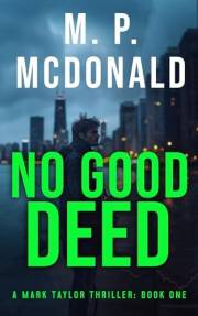 No Good Deed: A Psychological Thriller (The Mark Taylor Series Book 1)