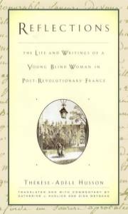 Reflections: The Life and Writings of a Young Blind Woman in Post-Revolutionary France (The History of Disability Book 5)
