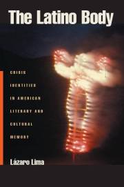 The Latino Body: Crisis Identities in American Literary and Cultural Memory (Sexual Cultures Book 15)