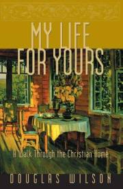 My Life for Yours: A Walk Though the Christian Home