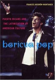 Boricua Pop: Puerto Ricans and the Latinization of American Culture (Sexual Cultures Book 1)