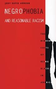 Negrophobia and Reasonable Racism: The Hidden Costs of Being Black in America (Critical America Book 32)