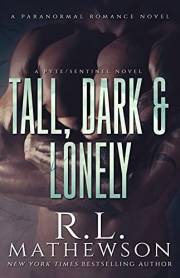 Tall, Dark & Lonely (Pyte/Sentinel Series Book 1)