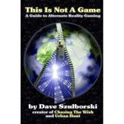 This is Not a Game: A Guide to Alternate Reality Gaming This is Not a Game: A Guide to Alternate Reality Gaming