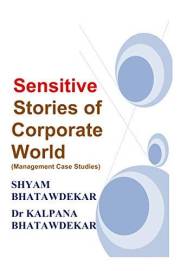 Sensitive Stories of Corporate World (Management Case Studies) (Management Anecdotes/Case Studies)