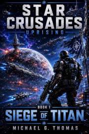 Siege of Titan (Star Crusades Uprising Book 1)