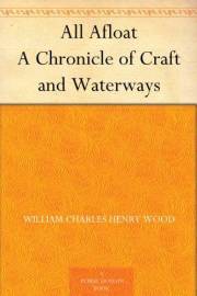 All Afloat A Chronicle of Craft and Waterways