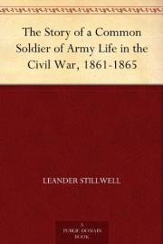 The Story of a Common Soldier of Army Life in the Civil War, 1861-1865
