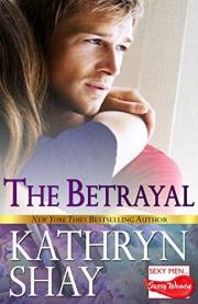 The Betrayal (Sexy Men...Sassy Women Book 1)