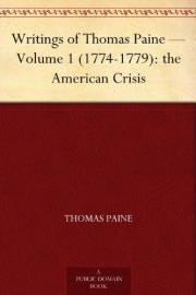 Writings of Thomas Paine — Volume 1 (1774-1779): the American Crisis