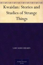Kwaidan: Stories and Studies of Strange Things