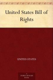 United States Bill of Rights United States Bill of Rights