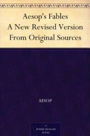 Aesop's Fables A New Revised Version From Original Sources