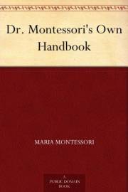 Dr. Montessori's Own Handbook Dr. Montessori's Own Handbook