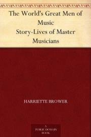 The World's Great Men of Music Story-Lives of Master Musicians