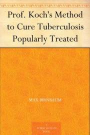 Prof. Koch's Method to Cure Tuberculosis Popularly Treated